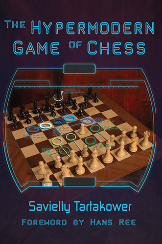 aaaa57d7cc7c085b7 Tartakower: The Hypermodern Game of Chess