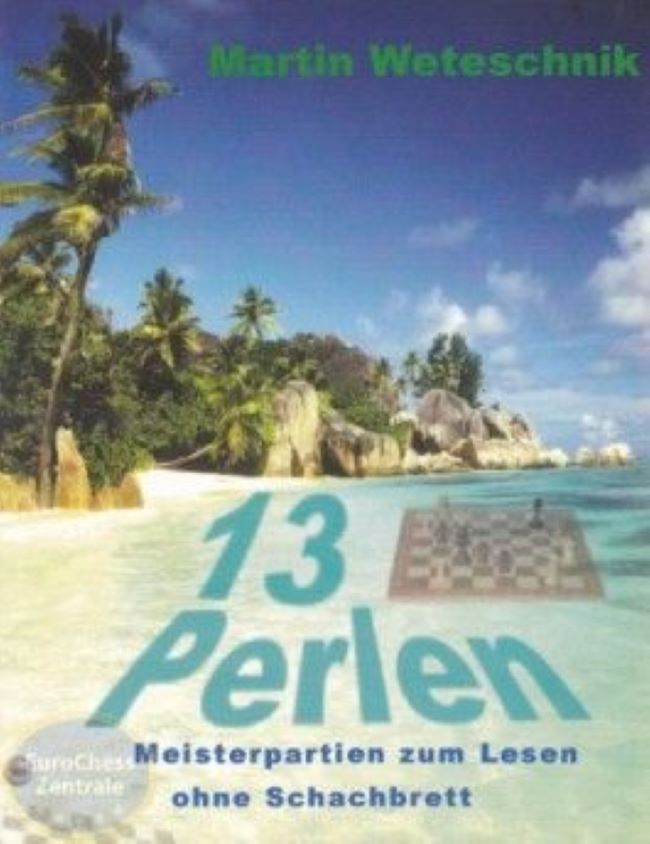 Weteschnik: 13 Perlen Cover: 13 Perlen - Meisterpartien ohne Schachbrett