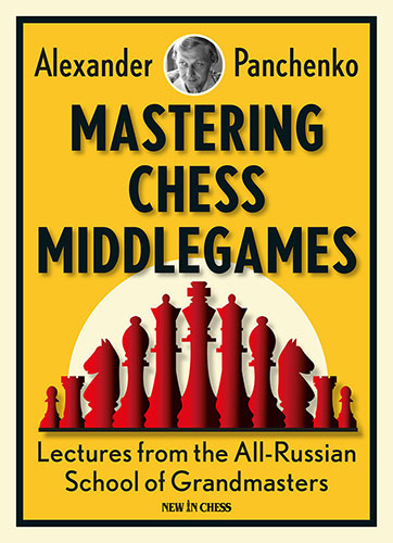 Panchenko: Mastering Chess Middlegames