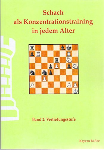 Rafiee: Schach als Konzentrationstraining für jedem Alter Band 2: Vertiefungsstufe
