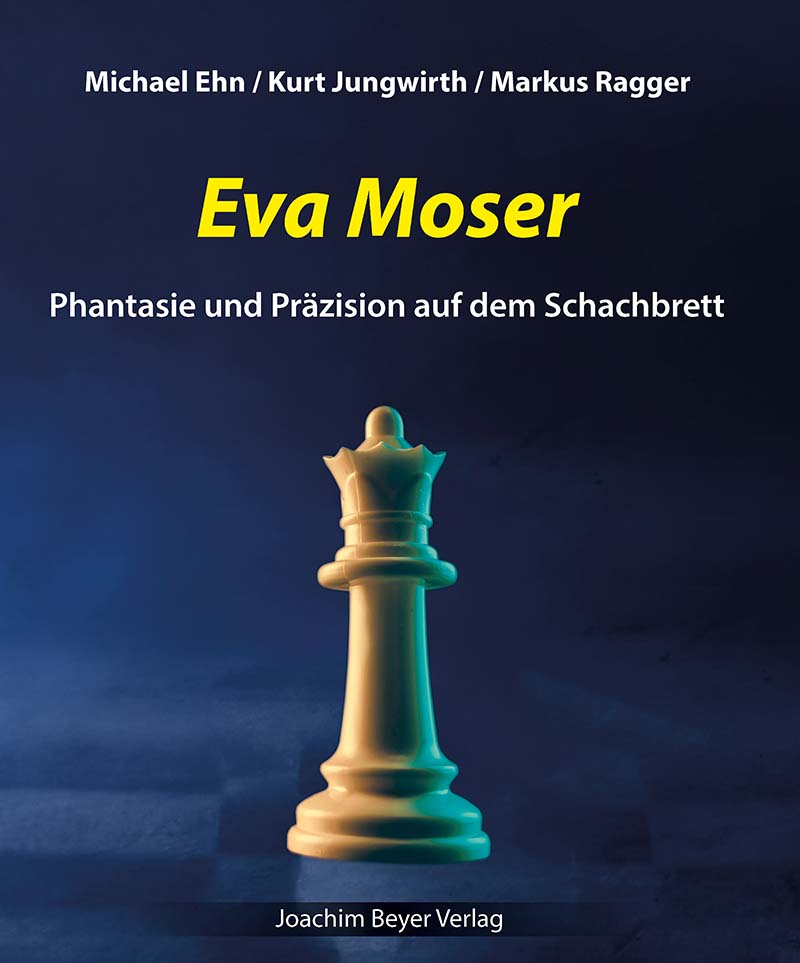 Ehn, Jungwirth & Ragger: Eva Moser - Phantasie und Präzision auf dem Schachbrett