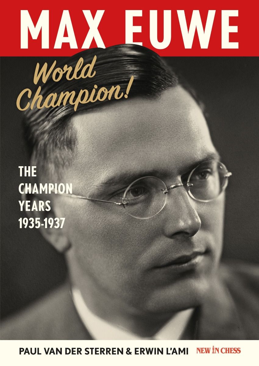 Van der Sterren & L'Ami: Max Euwe World Champion! Buchcover eines Schachbuchs: Nahaufnahme eines Mannes mit Brille in Schwarzweiß, großer roter Kopfbereich mit Namen, goldener Schriftzug "World Champion!" und Text "The Champion Years 1935-1937", Autorenangabe und Verlagslogo
