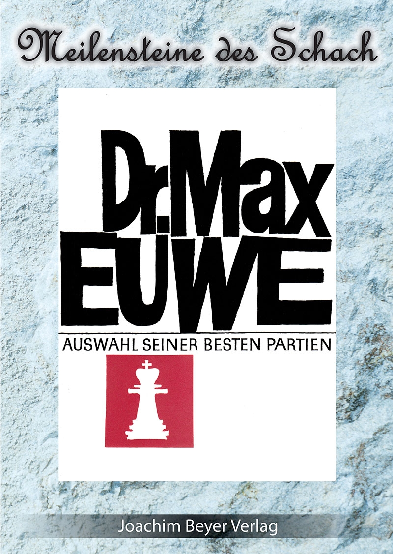Dr. Max Euwe: Auswahl seiner besten Partien