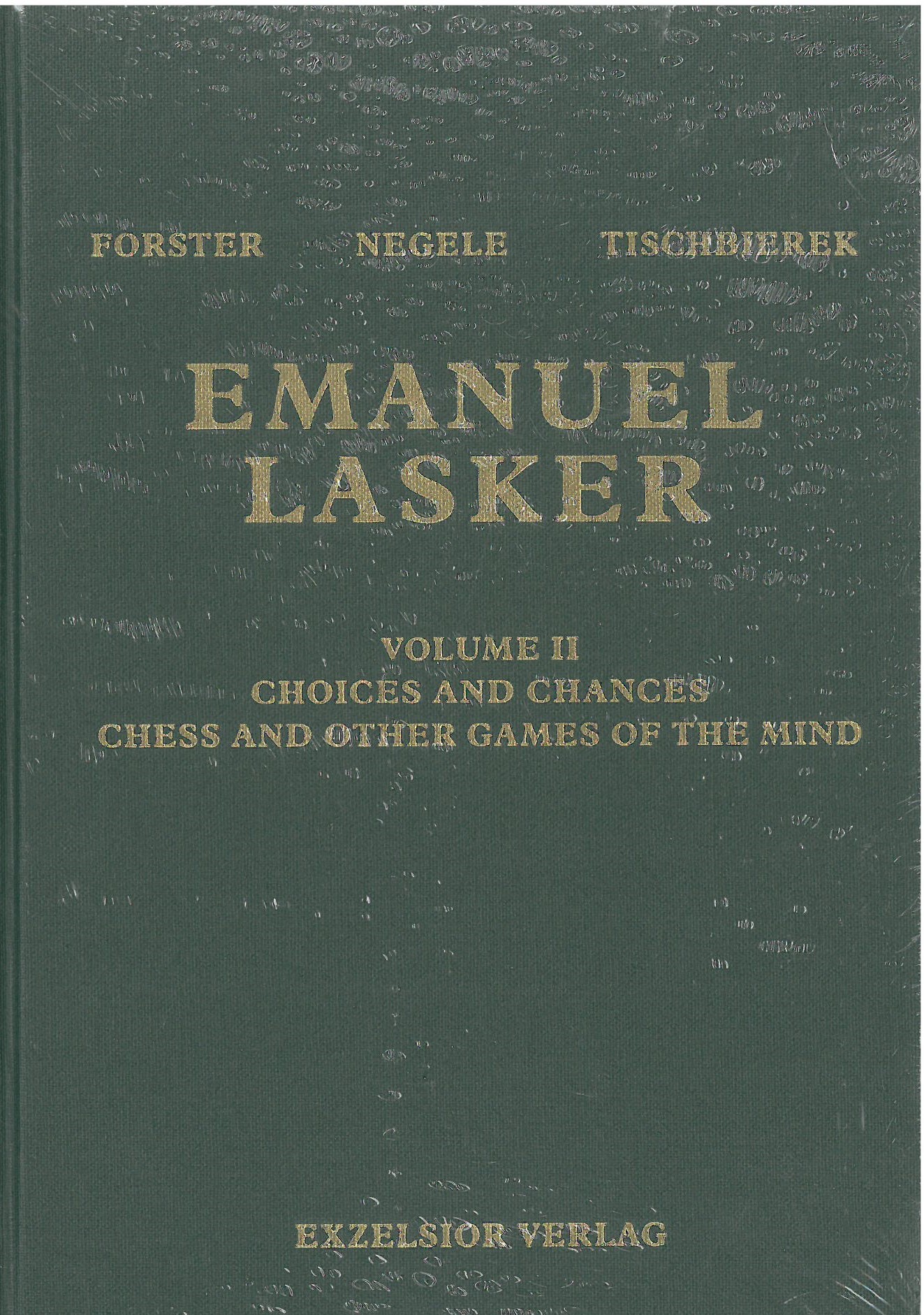Forster & Negele & Tischbierek: Emanuel Lasker Vol. 2 - Choises and Chances
