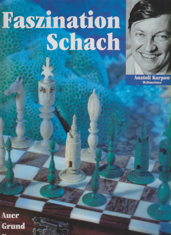 Auer, Grund, Karpow: Faszination Schach