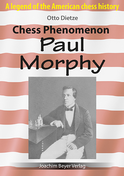 Dietze: Chess Phenomenon Paul Morphy