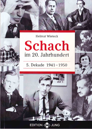 Wieteck: Schach im 20. Jahrhundert 5. Dekade 1941-1950