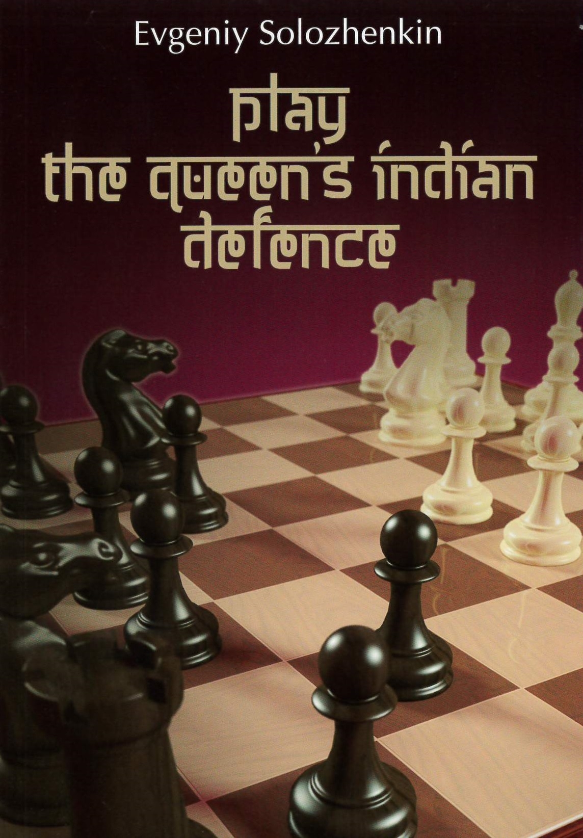 Solozhenkin: Play the Queen´s Indian Defence Buchcover: weiße und schwarze Schachfiguren