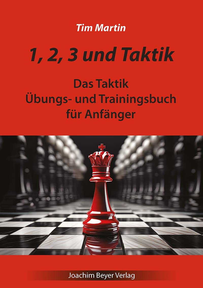 Rotes Buchcover mit großem Titel ‚1, 2, 3 und Taktik‘, Untertitel ‚Das Taktik Übungs- und Trainingsbuch für Anfänger‘, Autor Tim Martin. Im Bildvordergrund rote Schachkönigin/-könig-Figur auf Schachbrett, im Hintergrund verschwommene schwarze Figuren, Ver