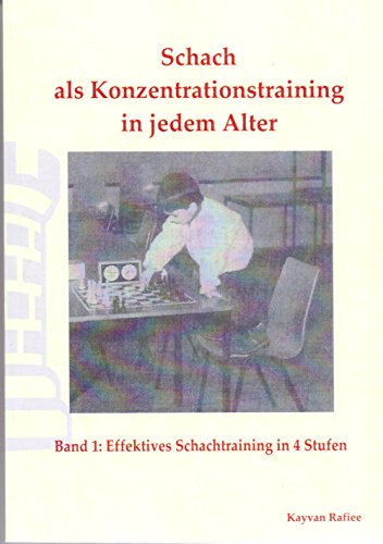 rafi157d7d45bbb72a Rafiee: Schach als Konzentrationstraining für jedem Alter Band 1: Effektives Schachtraining in 4