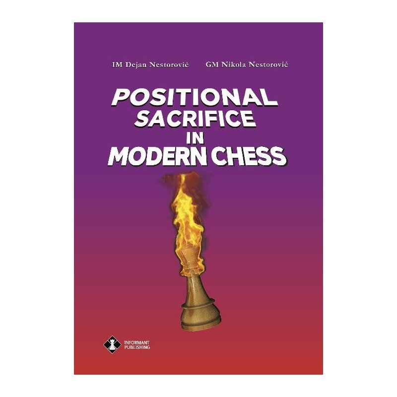Nestorovic & Nesotrovic: Positional Sacrifices in Modern Chess