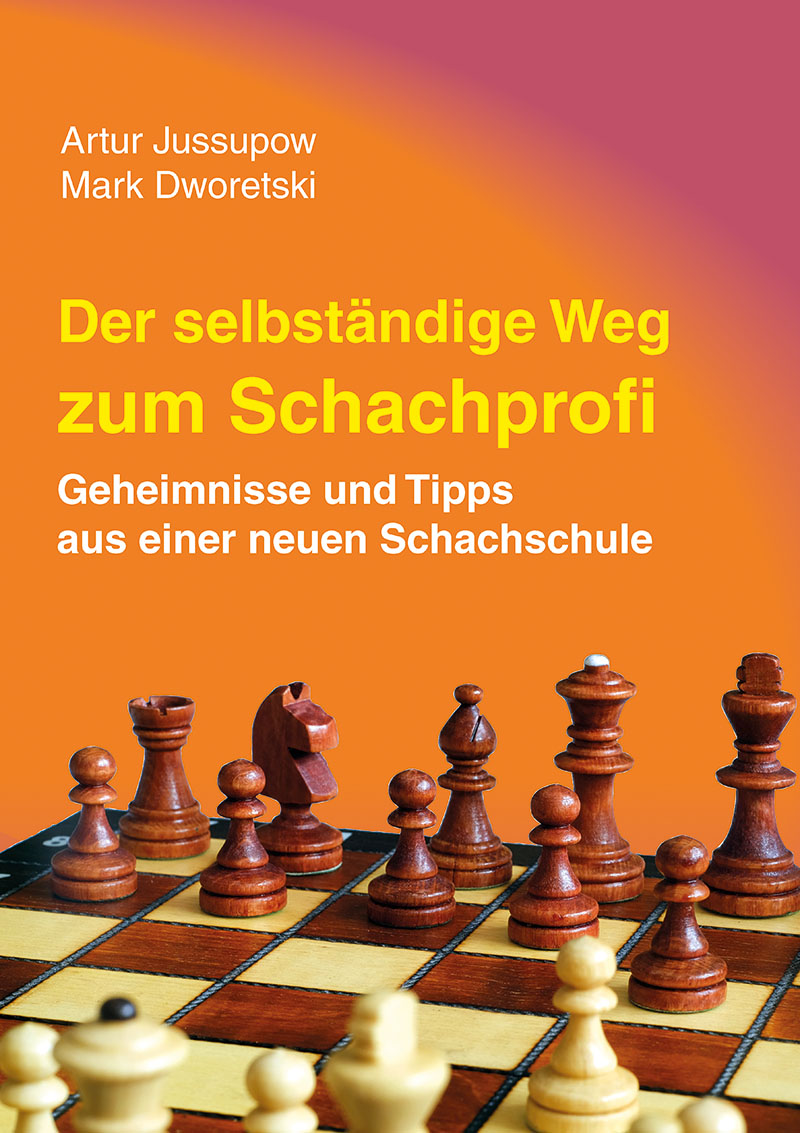 Jussupow & Dworetski: Der selbständige Weg zum Schachprofi